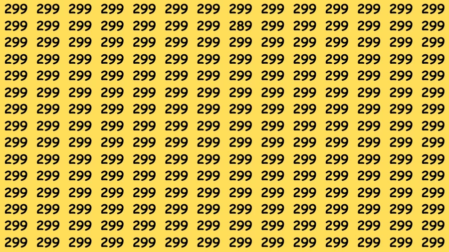 Visual Test: If you have Hawk Eyes Find the Number 289 among 299 in 15 Secs