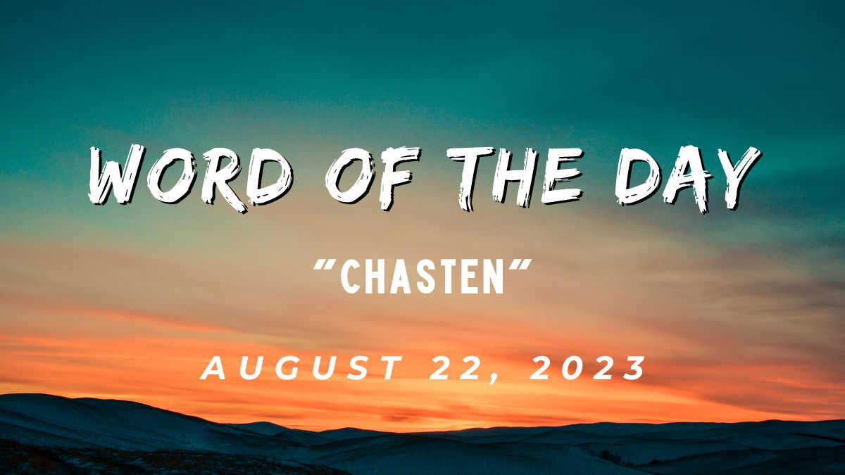 Word of the Day: Chasten
