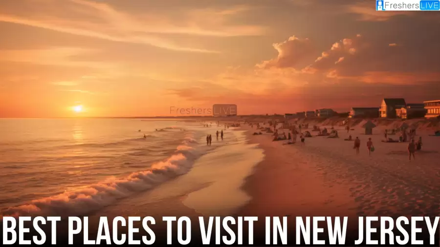 Best Places to Visit in New Jersey - Top 10 Iconic Destinations