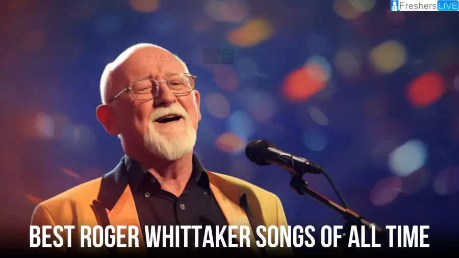 Best Roger Whittaker Songs of All Time - Top 10 Timeless Treasures