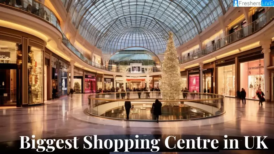Biggest Shopping Centre in UK - Exploring the Top 10