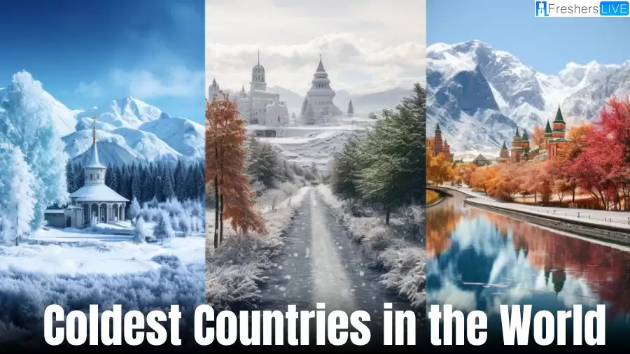 Coldest Countries in the World - Top 10 Chilling Chronicles