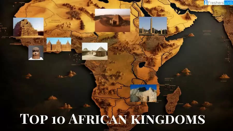 Top 10 African Kingdoms - Unveiling the Majesty