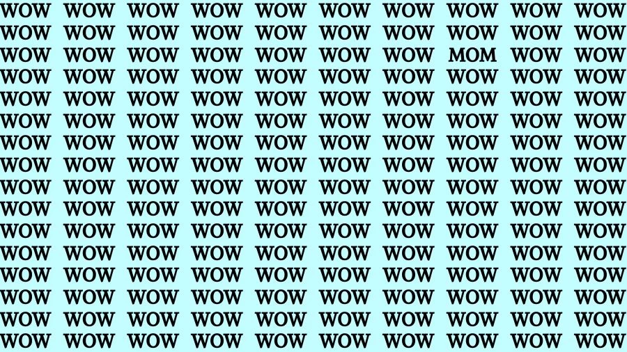 Test Visual Acuity: If you have Hawk Eyes Find the word Mom among Wow in 15 Secs
