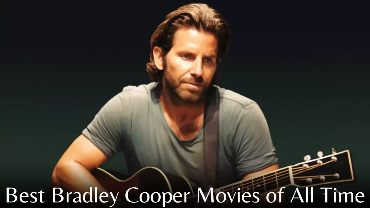 Best Bradley Cooper Movies of All Time - Top 10 Captivating Films