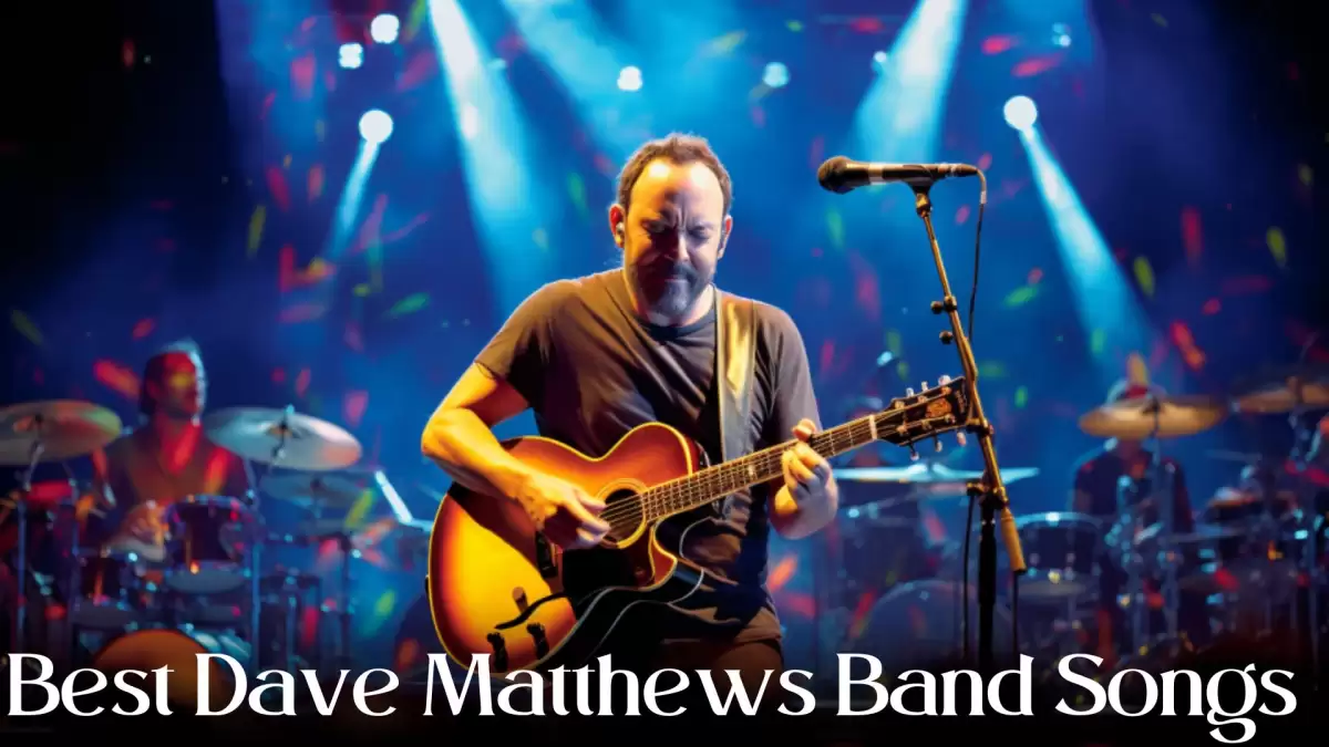 Best Dave Matthews Band Songs - Top 10 Picks