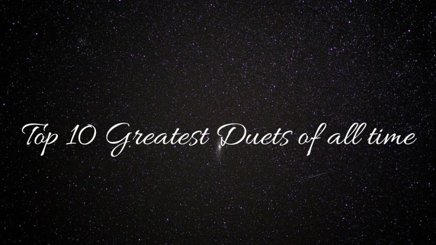 Best Duets of All Time - Top 10 Greatest Classic Hits