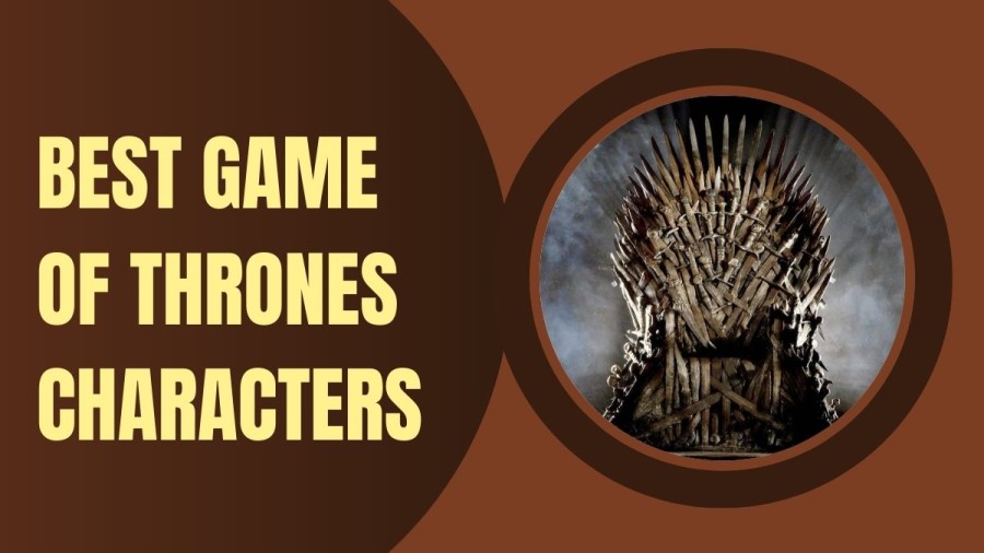 Best Game of Thrones Characters - Top 10 Characters Ranked