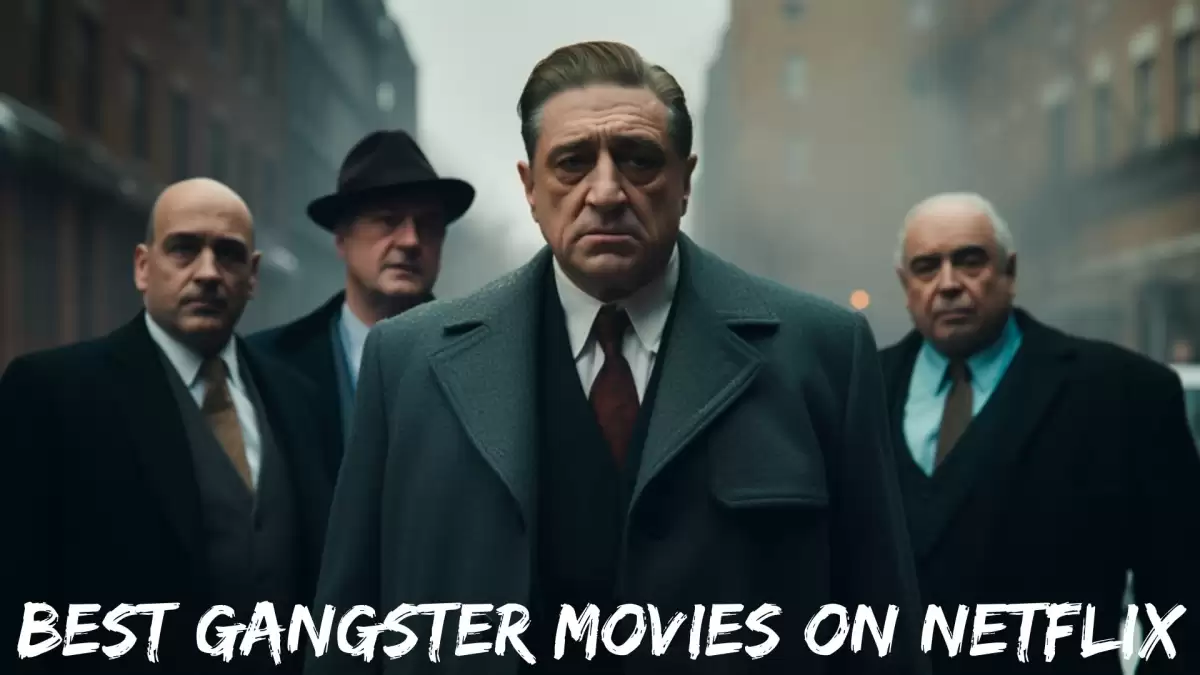Best Gangster Movies on Netflix - Top 10 Gritty Cinematic Journey