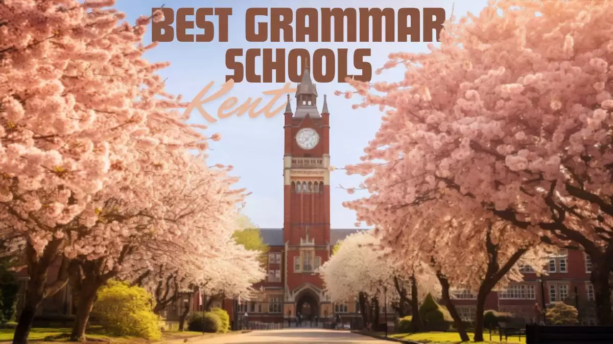 Best Grammar Schools in Kent - Top 10 For an Outstanding Academic Excellence