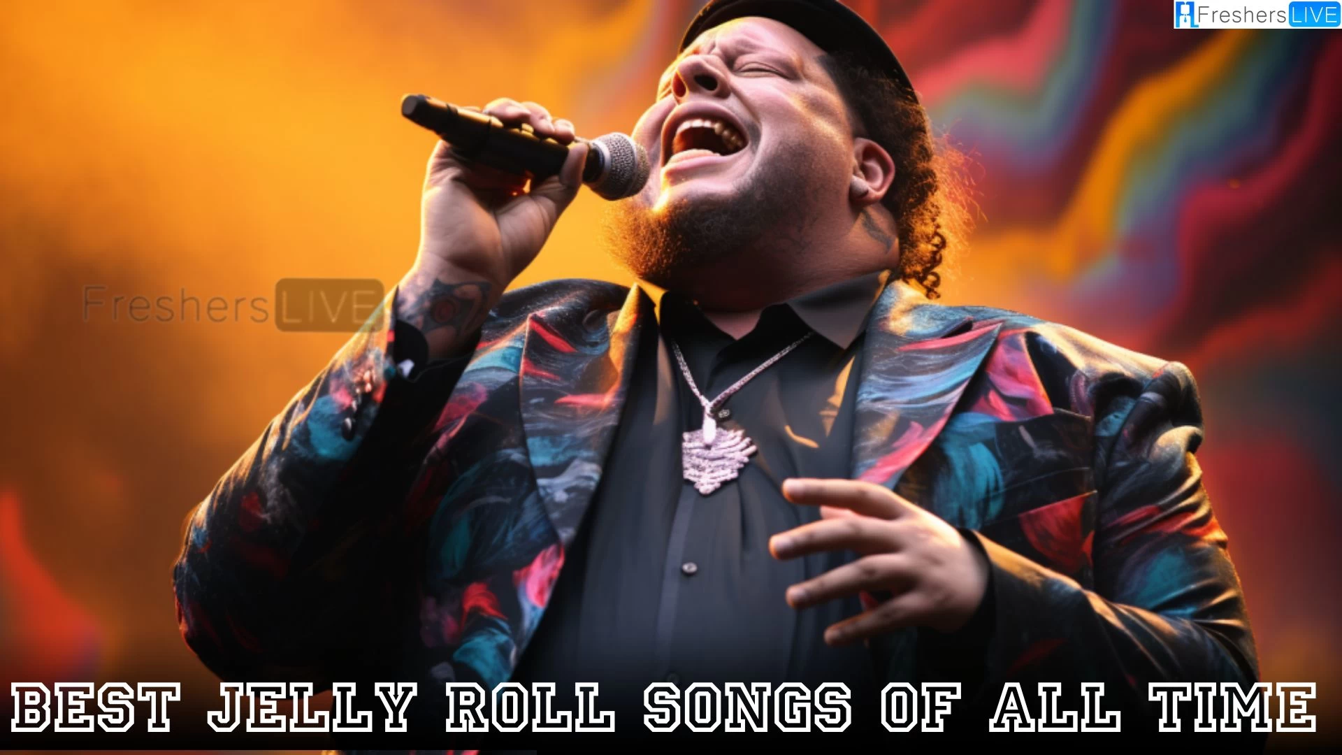 Best Jelly Roll Songs of All Time - Top 10 Timeless Anthems