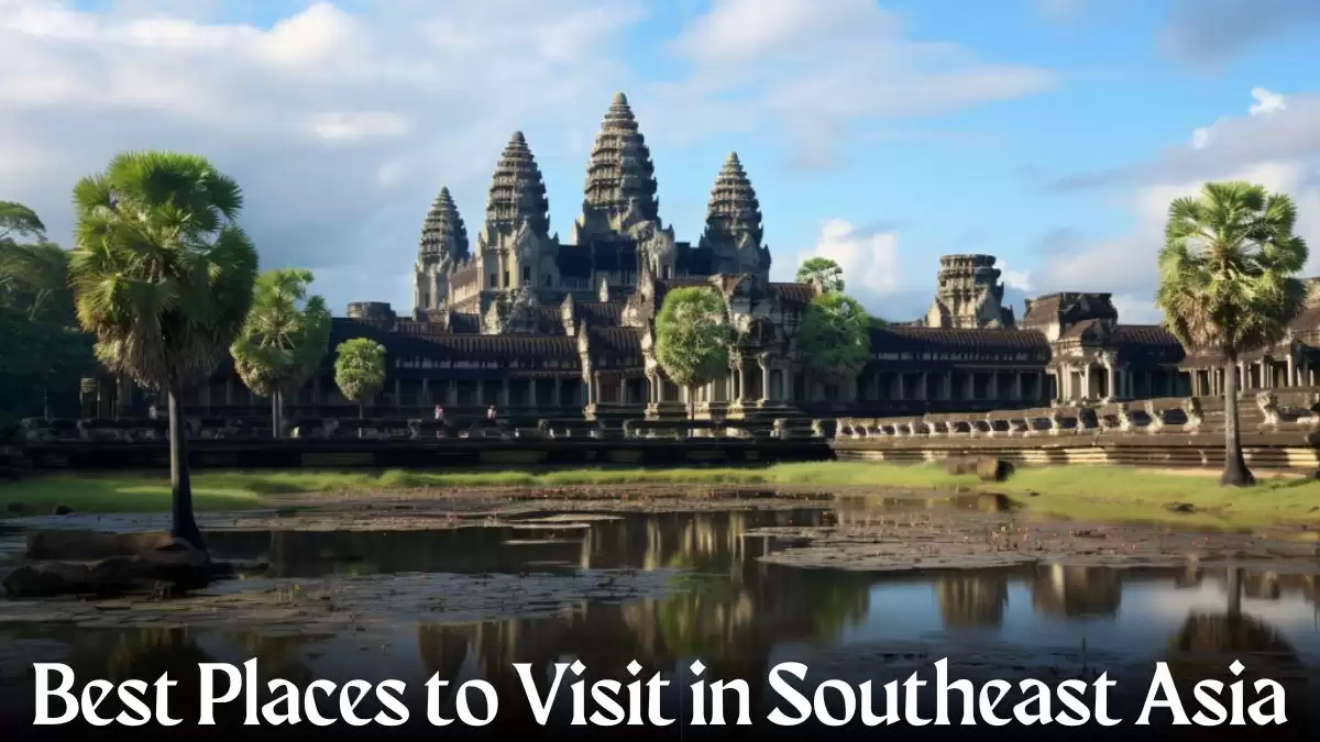 Best Places to Visit in Southeast Asia - Top 10 Breathtaking Beauty