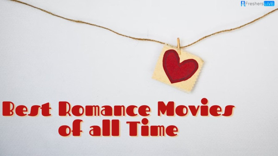 Best Romance Movies of All Time - Top 10 Romantic Films
