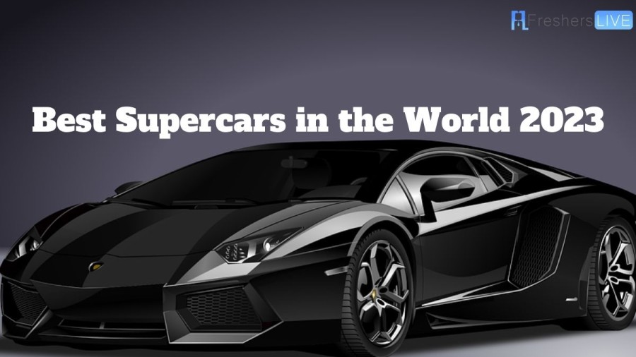Best Supercars in the World 2023 - Top 10 Updated