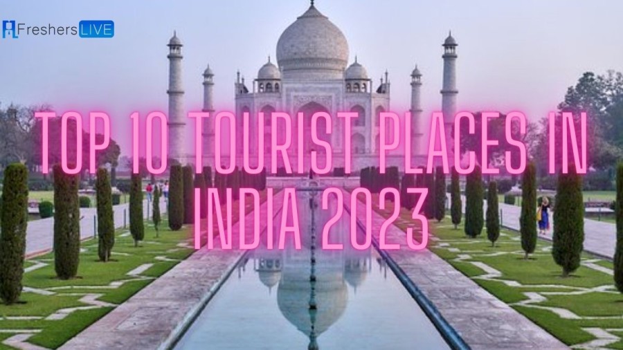 Best Tourist Places in India (Top 10 Places Every Indian Should Visit)