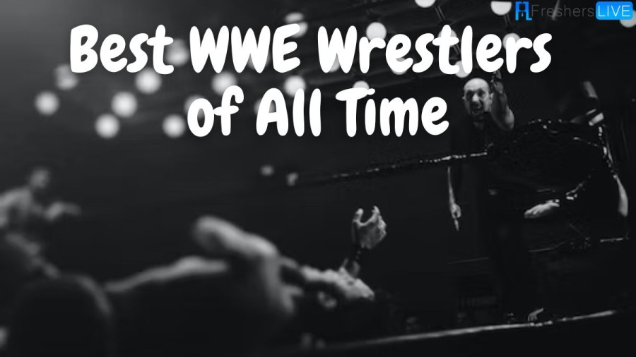 Best WWE Wrestlers of All Time - Top 10 Greatest Ever
