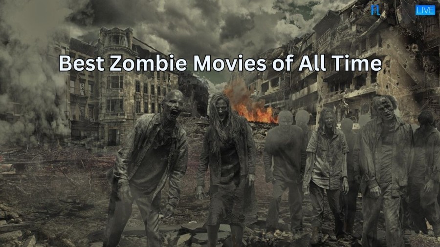 Best Zombie Movies of All Time - Top 10 Zombie Movies Ever Made