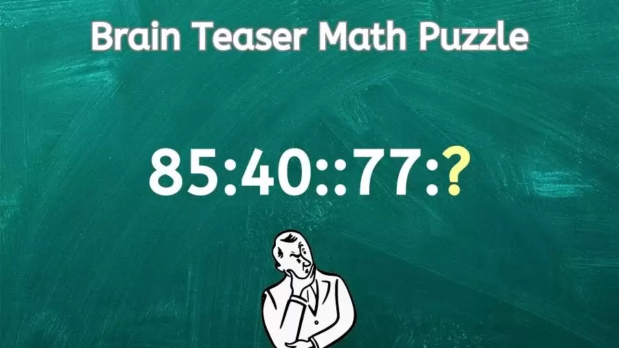 Brain Teaser Math Puzzle: Can You Solve 85:40::77:?