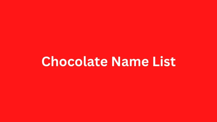 Chocolate Name List: Check Top 10 Chocolate Brand Names List Here