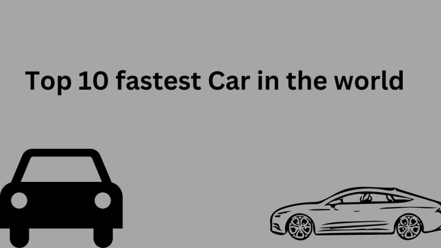 Fastest Cars in the World - Top 10 List 2023
