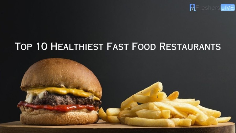 Healthiest Fast Food Restaurants ( Top 10 Healthy )