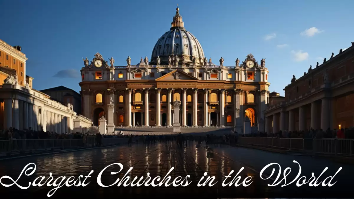 Largest Churches in the World - Top 10 Monumental Grandeurs
