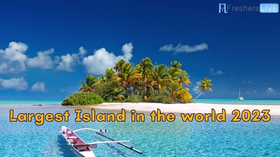 Largest Island in the World 2023 - Top 10 List (With Area)