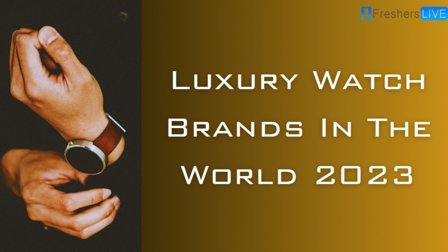 Luxury Watch Brands in the World 2023 ( Worlds Expensive Top 10 )