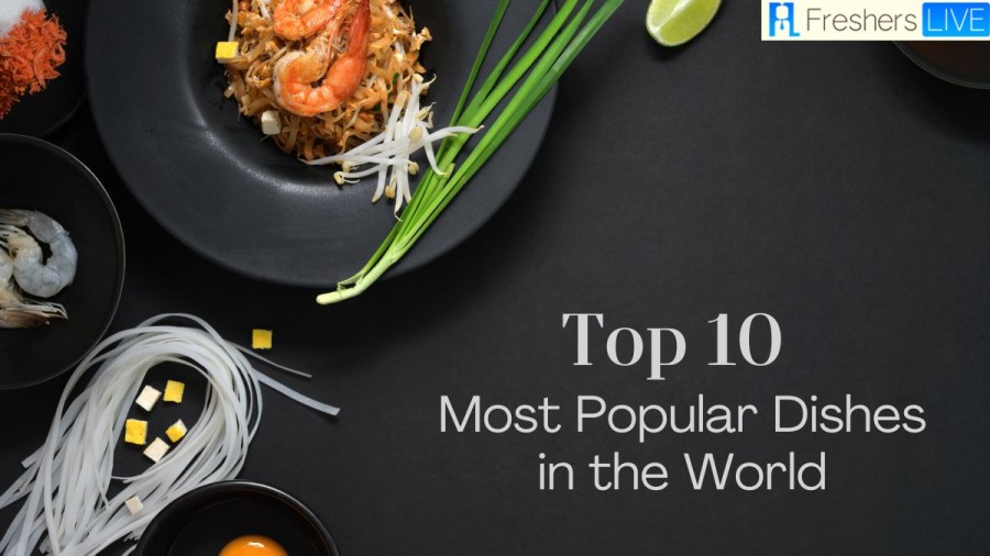 Most Popular Dishes in the World - Top 10 ( You Must Try Once In Your Lifetime)
