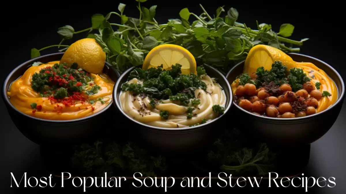 Most Popular Soup and Stew Recipes - Top 10 Crowd-Pleasing Favourite