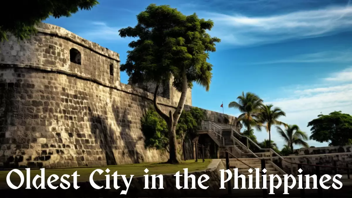 Oldest City in the Philippines - Top 10 Ancient Cities