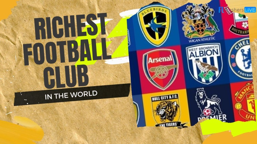 Richest Football Club in the World 2023 - Updated Top 10 List