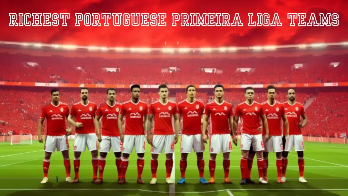 Richest Portuguese Primeira Liga Teams - Top 10 Ranked