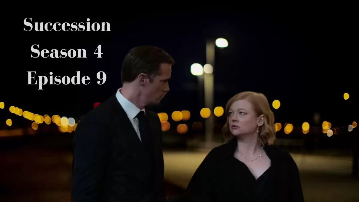 Succession Season 4 Episode 9 Ending Explained, Release Date, Cast, Review, Summary, Where to Watch and more