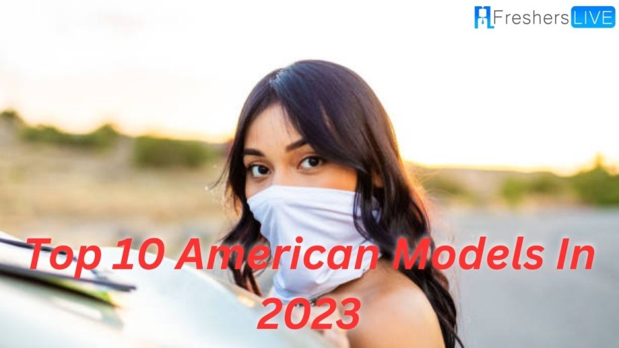 Top 10 American Models In 2023