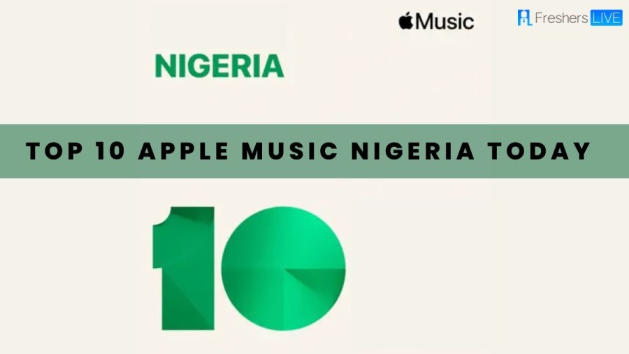 Top 10 Apple Music Nigeria Today 2023 - Check out Here