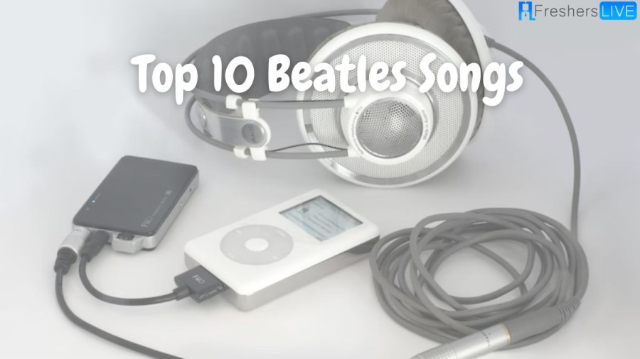 Top 10 Beatles Songs - The Ultimate List