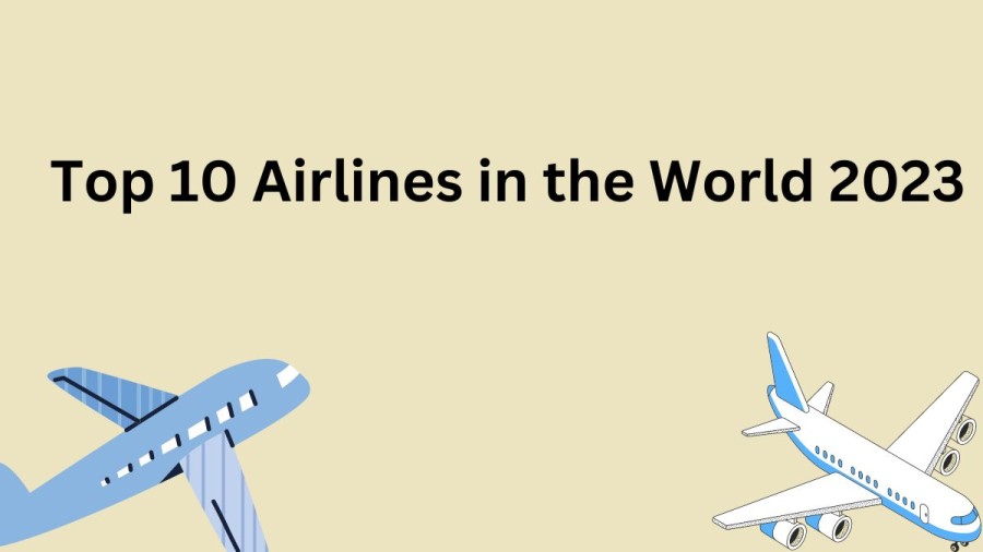 Top 10: Best Airlines in the World to make your Flying Trip