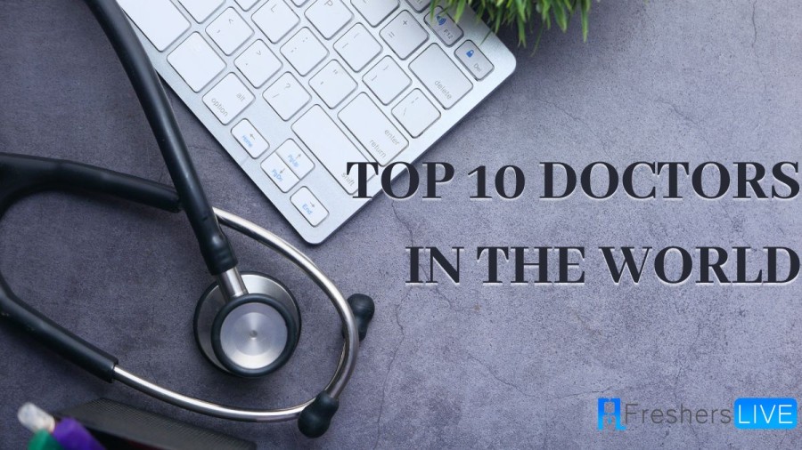 Top 10 Doctors In The World Updated List 2023.webp.webp