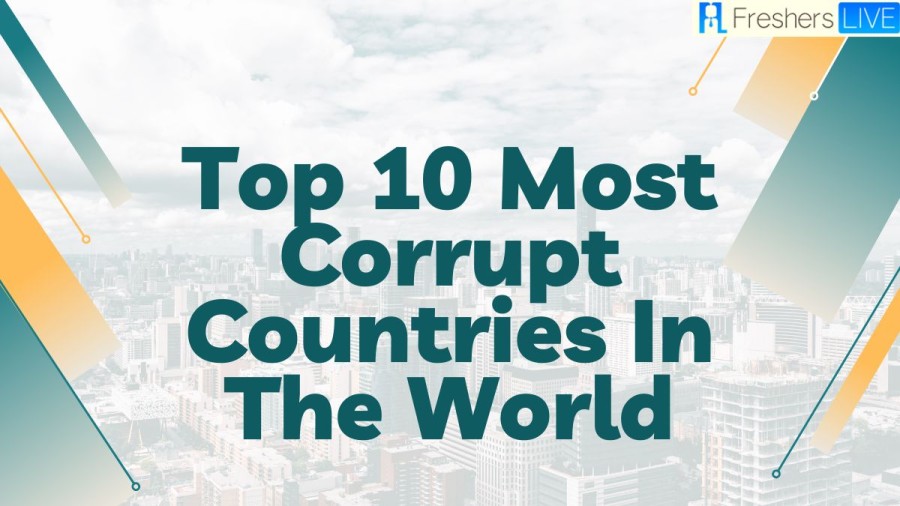 Top 10 Most Corrupt Countries In The World - Updated 2023