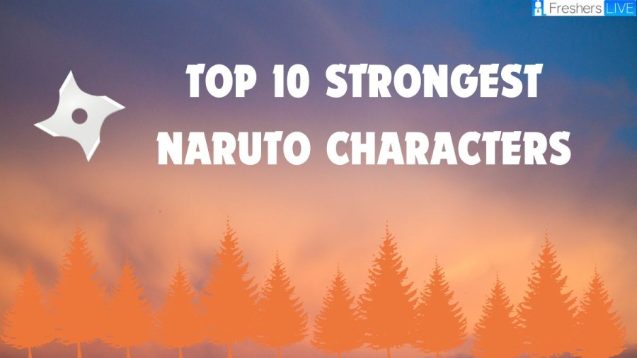 Top 10 Strongest Naruto Characters ( Ranked )