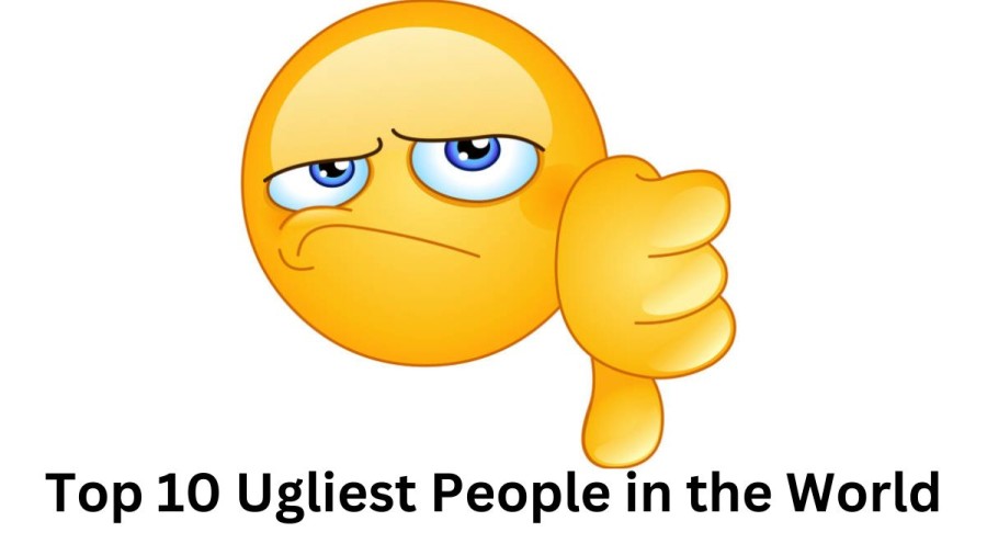 Top 10 Ugliest People in the World: Who are they? (with Pictures)