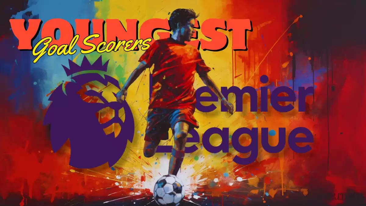 Top 10 Youngest Premier League Goal Scorers of All Time - A Remarkable Journey