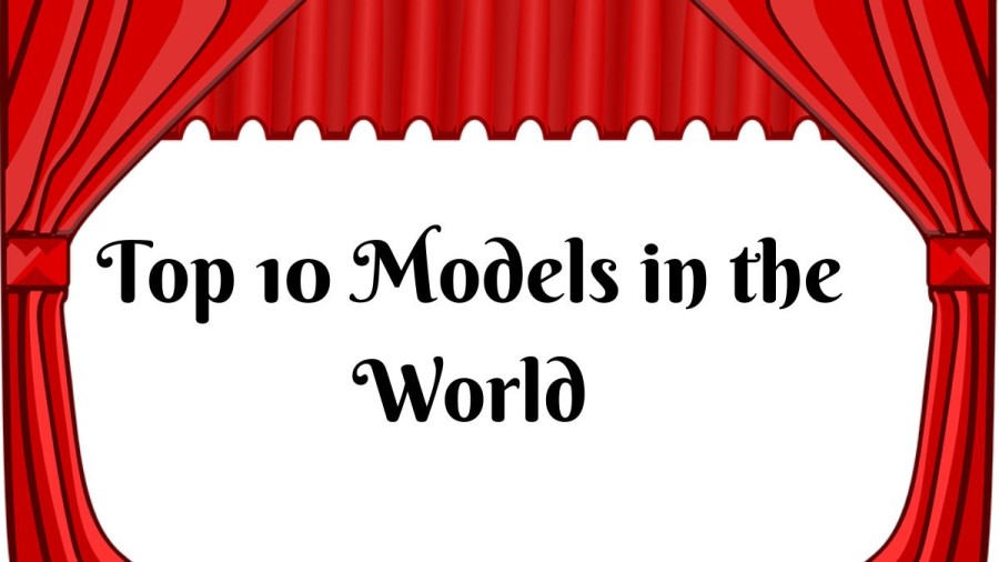 Top Models in the World - Best Top 10
