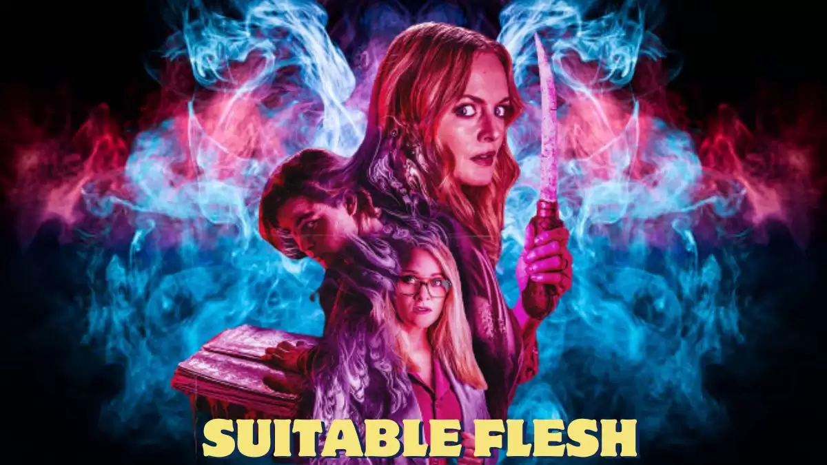 Suitable Flesh Ending Explained: Know Its Plot, Cast, Review and More