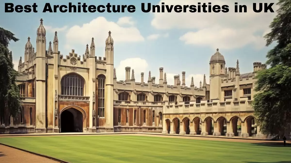 Best Architecture Universities in the UK - Top 10 Excellence