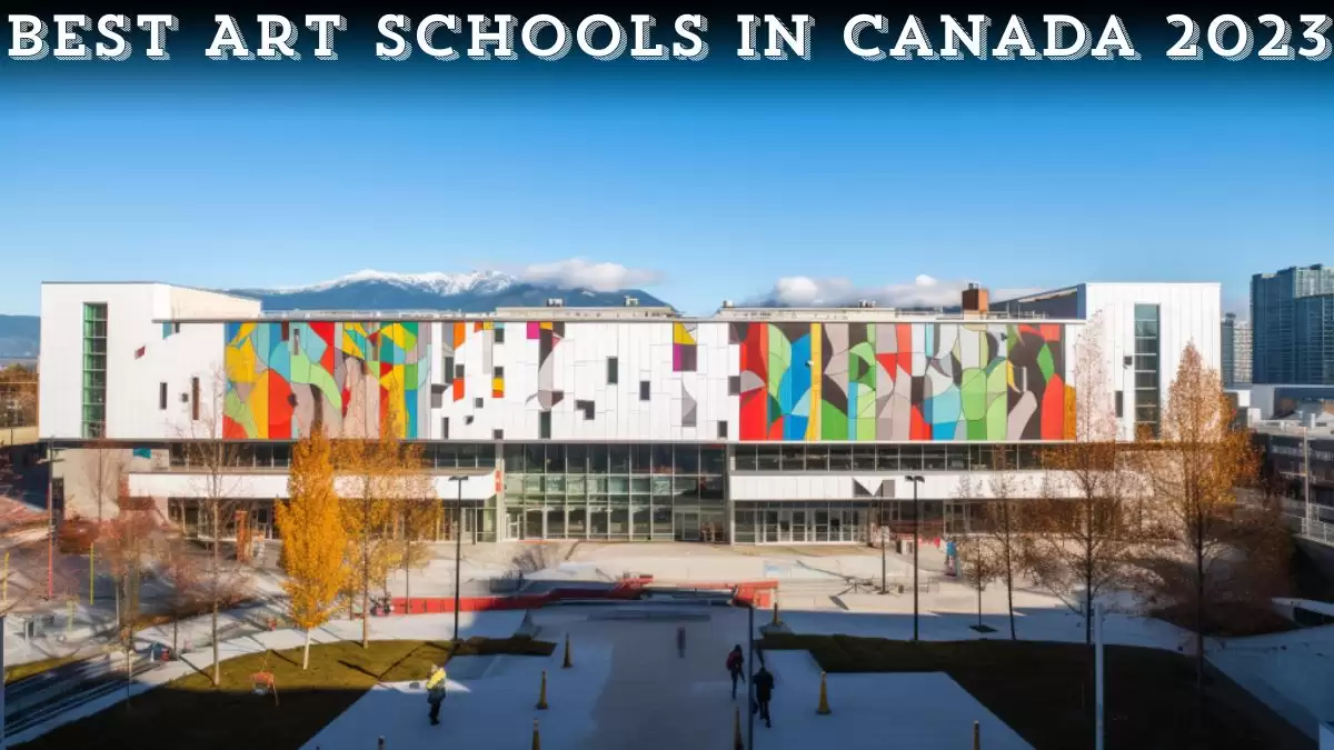 Best Art Schools in Canada 2023 - Top 10 Artistic Endeavors