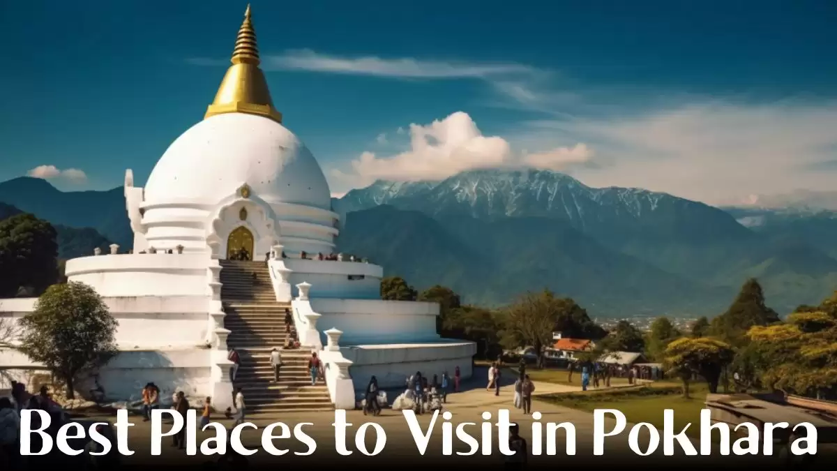 Best Places to Visit in Pokhara - Top 10 Adventure Hotspots