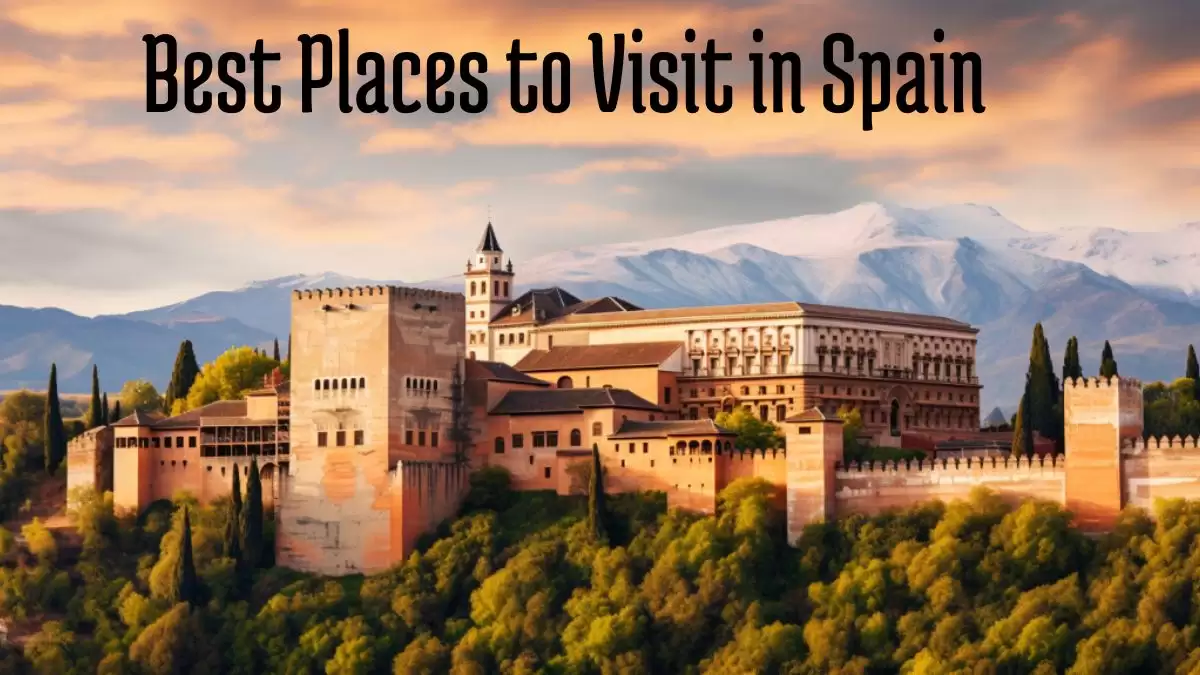 Best Places to Visit in Spain - Top 10 Splendors