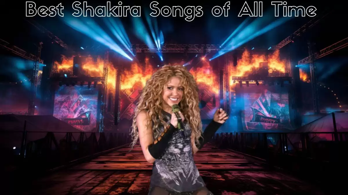 Best Shakira Songs of All Time - Top 10 Captivating Tracks Worldwide